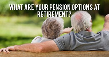 What are your pension options at retirement?