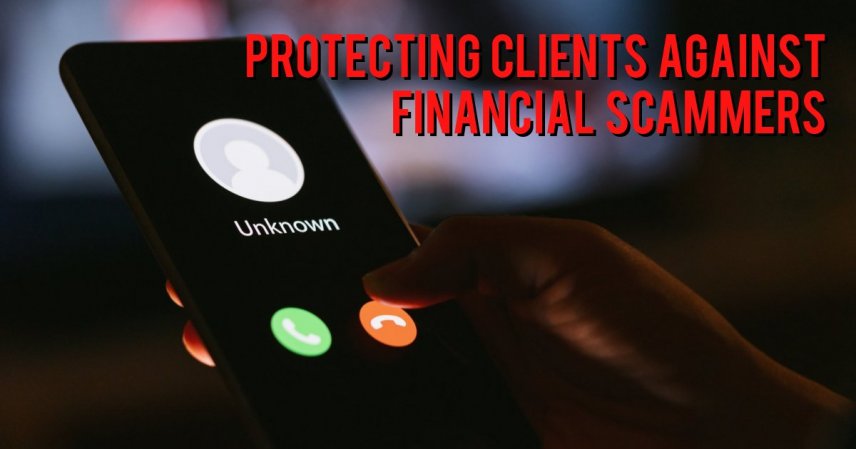 How our financial advisers protect our clients from financial scammers