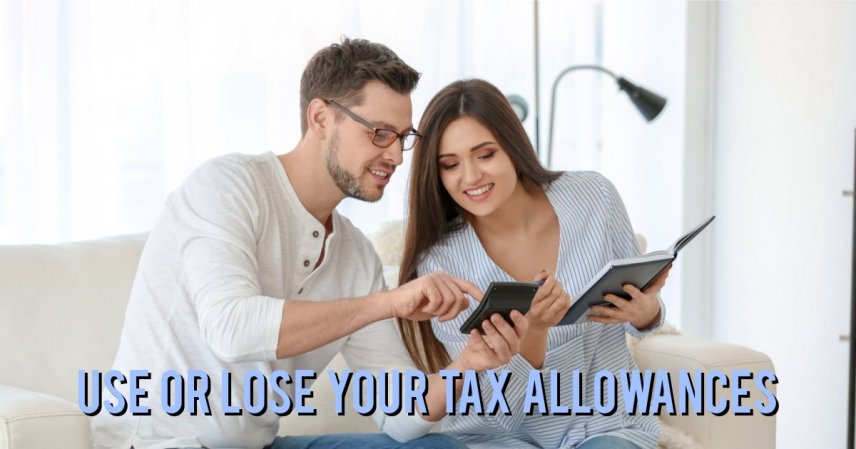 You have until April 5th 2022 to use your 2021/2022 tax allowances