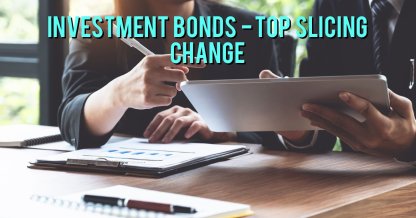 Investment Bonds - changes to top slicing rules